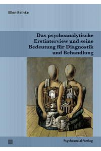 Das psychoanalytische Erstinterview und seine Bedeutung für Diagnostik und Behandlung.   - Bibliothek der Psychoanalyse.