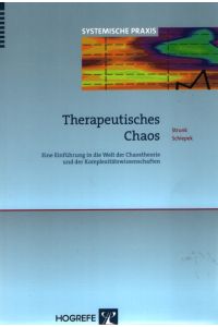 Therapeutisches Chaos Eine Einführung in die Welt der Chaostheorie und der Komplexitätswissenschaften.   - Systemische Praxis ; Bd. 2.