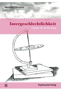 Intergeschlechtlichkeit. Impulse für die Beratung.   - Angewandte Sexualwissenschaft ; Bd. 2.
