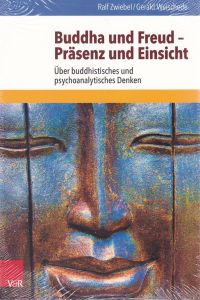 Buddha und Freud - Präsenz und Einsicht. Über buddhistisches und psychoanalytisches Denken.