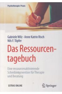 Das Ressourcentagebuch. Eine ressourcenaktivierende Schreibintervention für Therapie und Beratung.   - Psychotherapie: Praxis.