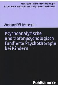Psychoanalytische und tiefenpsychologisch fundierte Psychotherapie bei Kindern.   - Psychodynamische Psychotherapie mit Kindern, Jugendlichen und jungen Erwachsenen.