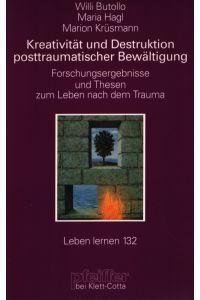 Kreativität und Destruktion posttraumatischer Bewältigung. Forschungsergebnisse und Thesen zum Leben nach dem Trauma.   - Leben lernen ; 132.