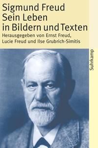 Sigmund Freud. Sein Leben in Bildern und Texten.   - Mit einer biogr. Skizze von K. R. Eissler. suhrkamp taschenbuch, Band: 3756.