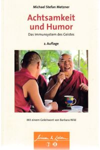 Achtsamkeit und Humor. Das Immunsystem des Geistes.   - Mit einem Geleitwort von Barbara Wild. Wissen & Leben - Herausgegeben von Wulf Bertram.