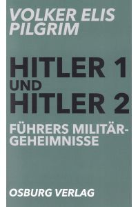 Führers Militärgeheimnisse.   - Pilgrim, Volker Elis: Hitler 1 und Hitler 2 ; 3. Buch.