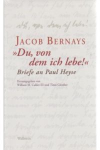 Du, von dem ich lebe!'. Briefe an Paul Heyse.   - Hrsg. von William M. Calder III und Timo Günther.