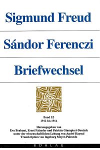 Sigmund Freud - Sándor Ferenczi. Briefwechsel.   - Bd. I/2: 1912-1914. Herausgegeben von: Ernst Falzeder, Eva Brabant und Patrizia Giampieri-Deutsch.
