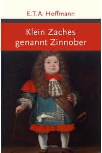 Klein Zaches genannt Zinnober. ein Märchen.   - Große Klassiker zum kleinen Preis, Band: 176.