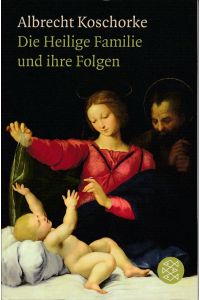 Die Heilige Familie und ihre Folgen.