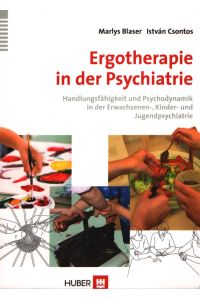 Ergotherapie in der Psychiatrie. Handlungsfähigkeit und Psychodynamik in der Erwachsenen-, Kinder- und Jugendpsychiatrie.   - Unter Mitarb. von Joachim Rottluff.