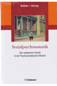 Sozialpsychosomatik. Das vergessene Soziale in der Psychosomatischen Medizin.
