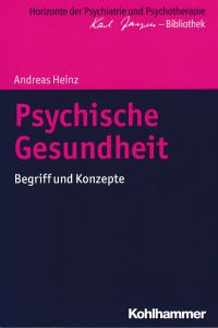 Psychische Gesundheit. Begriff und Konzepte.   - Horizonte der Psychiatrie und Psychotherapie - Karl Jaspers-Bibliothek.