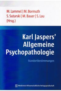 Karl Jaspers' Allgemeine Psychopathologie. Standortbestimmungen.