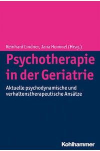 Psychotherapie in der Geriatrie. Aktuelle psychodynamische und verhaltenstherapeutische Ansätze.