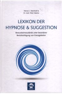 Lexikon der Hypnose & Suggestionslehre. Bewusstseinszustände unter besonderer Berücksichtigung von Grenzgebieten.