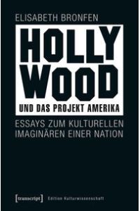 Hollywood und das Projekt Amerika. Essays zum kulturellen Imaginären einer Nation.   - Edition Kulturwissenschaft, Band: 148 .