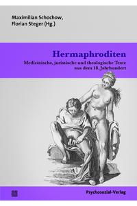 Hermaphroditen. Medizinische, juristische und theologische Texte aus dem 18. Jahrhundert.   - Beiträge zur Sexualforschung ; Band 103.