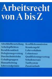 Arbeitsrecht von A bis Z - Lexikon. DDR 1987
