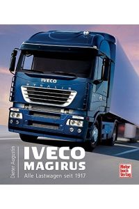 Iveco/Magirus: Alle Lastwagen aus dem Werk Ulm seit 1917.