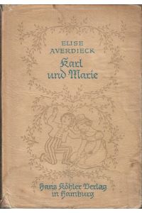 Karl und Marie. Erzählungen für Kinder. Mit sechs Bildern [von Joh. Sander gezeichnet und nach den Steindrucken der Erstausgabe von 1851 wiedergegeben]. = Kinderleben. Erster Teil.