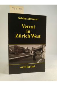 Verrat in Zürich West. [Neubuch]