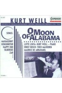 Kurt Weill: O Moon of Alabama. Historische Originalaufnahmen / Historic Original Recordings (1928-1944). Songs: Mahagonny, Konjunktur, Happy End, Silbersee, Zar. (Laufzeit: 70 Min +)