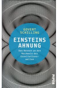 Einsteins Ahnung: Das Rennen um den Nachweis der Gravitationswellen  - Piper Verlag, 2017