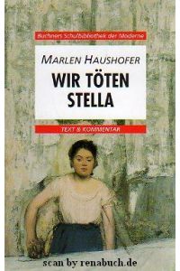 Buchners Schulbibliothek der Moderne / Marlen Haushofer, Wir töten Stella - Text & Kommentar
