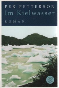 Im Kielwasser : Roman.   - Per Petterson. Aus dem Norweg. von Ina Kronenberger / Fischer ; 18130