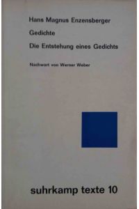 . Gedichte - Die Entstehung eines Gedichts  - Hans Magnus Enzensberger. Nachw. von Werner Weber / edition suhrkamp : suhrkamp texte ; 20