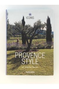 Provence style : interiors details ; landscapes houses / [ed. by Angelika Taschen. Engl. transl. : Deborah Foulkes. French transl. : Anne Charrière]