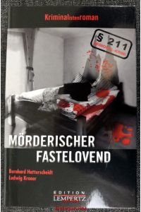 Mörderischer Fastelovend : Kriminalistenroman. [signiertes Exemplar]  - Paragraph 211 - Regional-Krimi