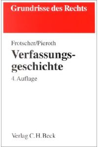 Verfassungsgeschichte.   - von Werner Frotscher und Bodo Pieroth / Grundrisse des Rechts