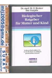 Biologischer Ratgeber für Mutter und Kind.   - Aud der Sprechstunde Band 9.