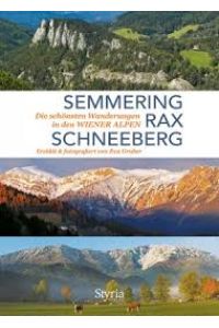 Semmering - Rax - Schneeberg : 22 Wanderungen.   - erzählt & fotografiert von