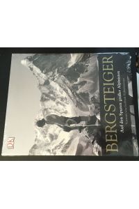 Bergsteiger  - Auf den Spuren großer Alpinisten. Vorwort von Gerlinde Kaltenbrunner