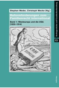 Reformforderungen zum Familienrecht international  - Band 1: Westeuropa und die USA (1830-1914)