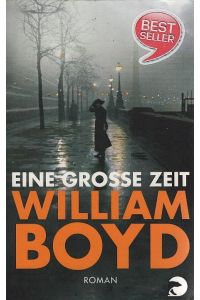 Eine große Zeit : Roman.   - William Boyd. Aus dem Engl. von Patricia Klobusiczky
