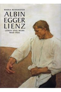 Albin Egger Lienz. Leben und Werk 1868-1926.