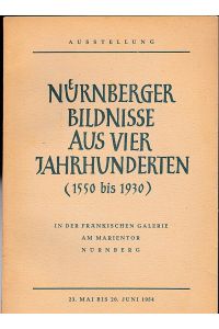 Nürnberger Bildnisse aus vier Jahrhunderten (1550 bis 1930) in der Fränkischen Gallerie am Marientor Nürnberg