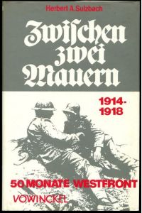 Zwischen zwei Mauern. 50 Monate Westfront 1914 - 1918.
