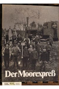 Der Moorexpreß.   - Biographie einer Bahnlinie Bremervörde-Worpswede-Osterholz.