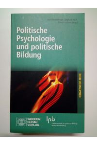 Politische Psychologie und politische Bildung  - (Gerd Meyer zum 65. Geburtstag)