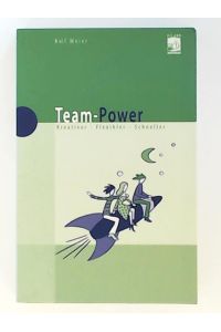 Team-Power. Kreativer - Flexibler - Schneller