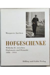 Hofgeschenke.   - Wilhelm II. zwischen Diplomatie und Dynastie - 1888 - 1914.