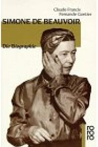 Simone de Beauvoir : die Biographie.   - Claude Francis ; Fernande Gontier. Aus d. Franz. von Sylvie César u. Friedmar Apel / Rororo ; 12442