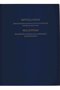 Mitteilungen des Deutschen Archäologischen Instituts. Römische Abteilung. Band 121, 2015 / Bullettino dell'Istituto Archeologico Germanico Sezione Romana. Volume 121, 2015.