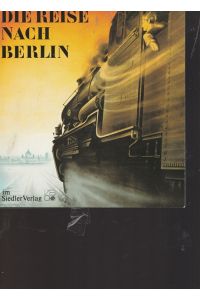 Die Reise nach Berlin.   - Ausstellung im Hamburger Bahnhof Berlin 1.Mai - 1.November 1987.