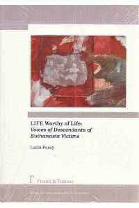 Life worthy of life.   - Voices of descendants of euthanasia victims.